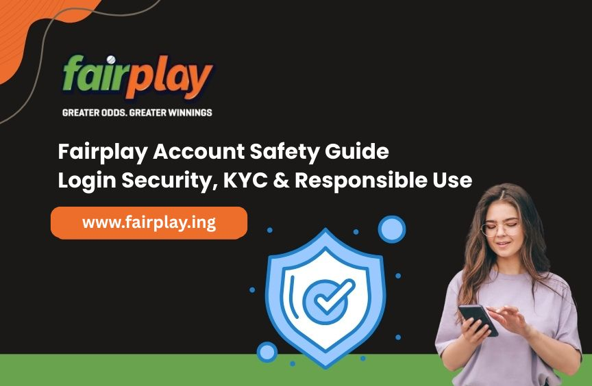 Fairplay Account Safety Guide: Secure Your Login, KYC & Responsible Usage