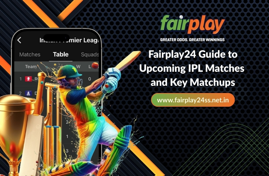Fairplay24 Guide to Upcoming IPL Matches and Key Matchups