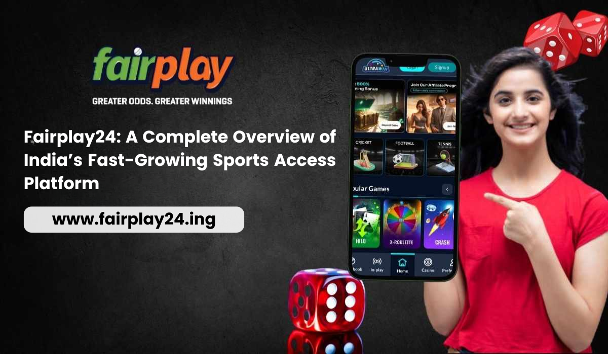 Fairplay24: A Complete Overview of India’s Fast-Growing Sports Access Platform