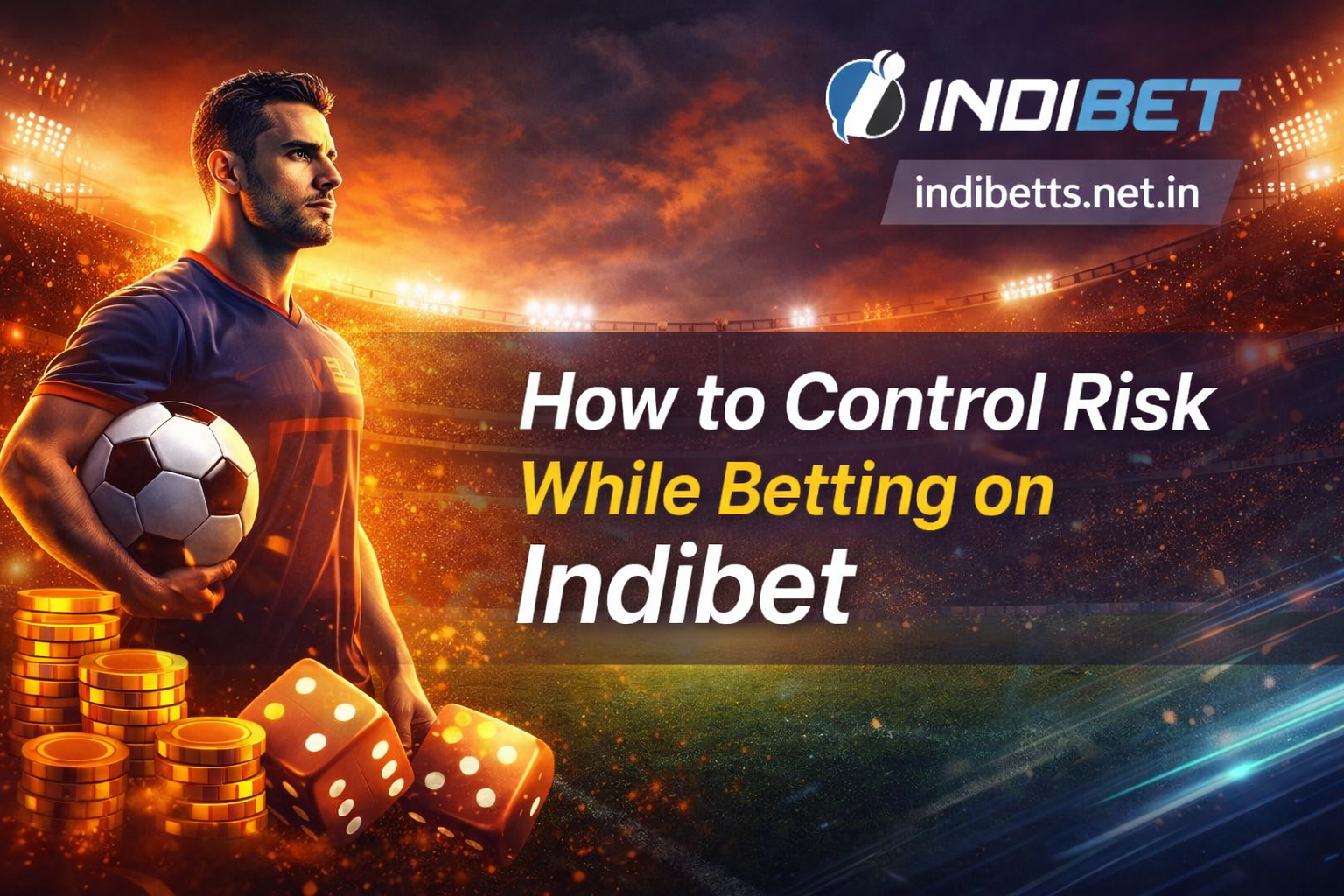 How to Control Risk While Betting on Indibet