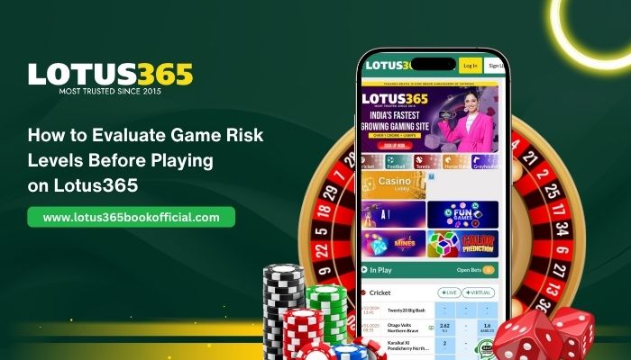 How to Evaluate Game Risk Levels Before Playing on Lotus365