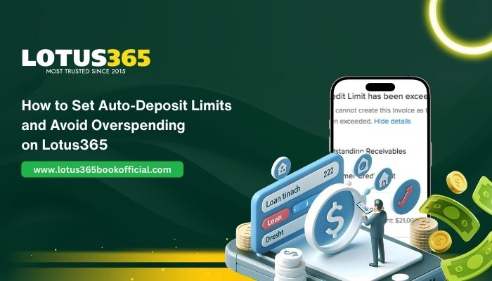 How to Set Auto-Deposit Limits and Avoid Overspending on Lotus365