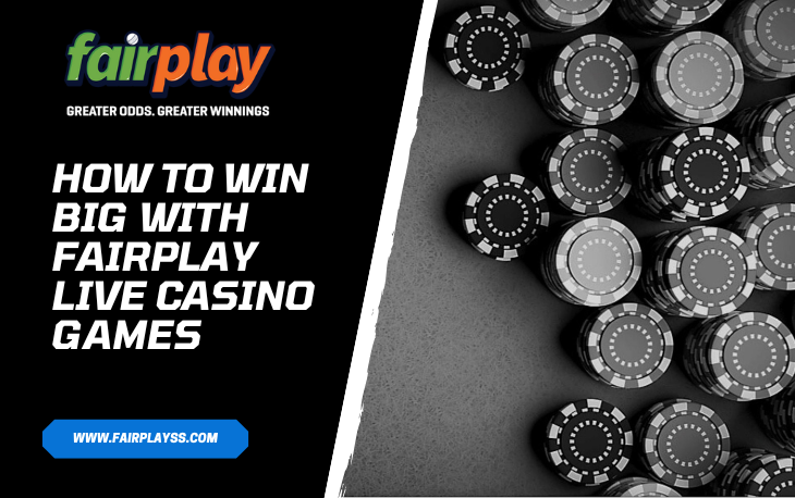 How to Win Big with Fairplay Live Casino Games