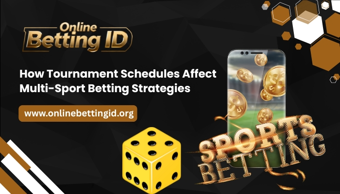 How Tournament Schedules Affect Multi-Sport Betting Strategies