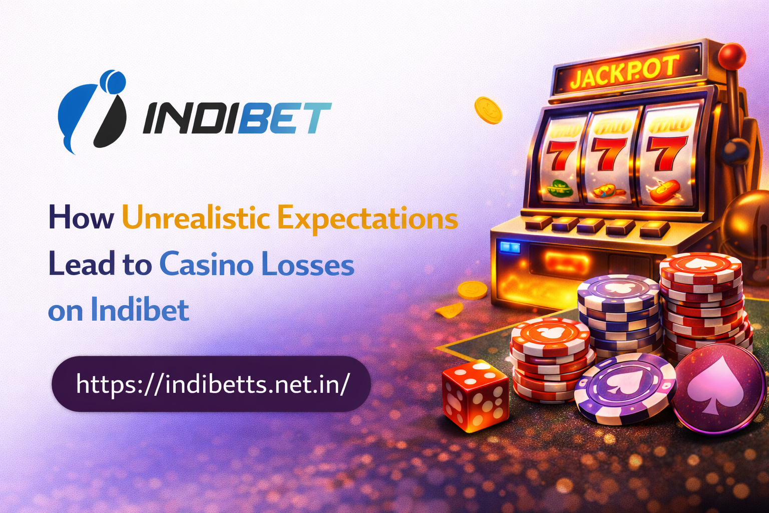 How Unrealistic Expectations Lead to Casino Losses on Indibet