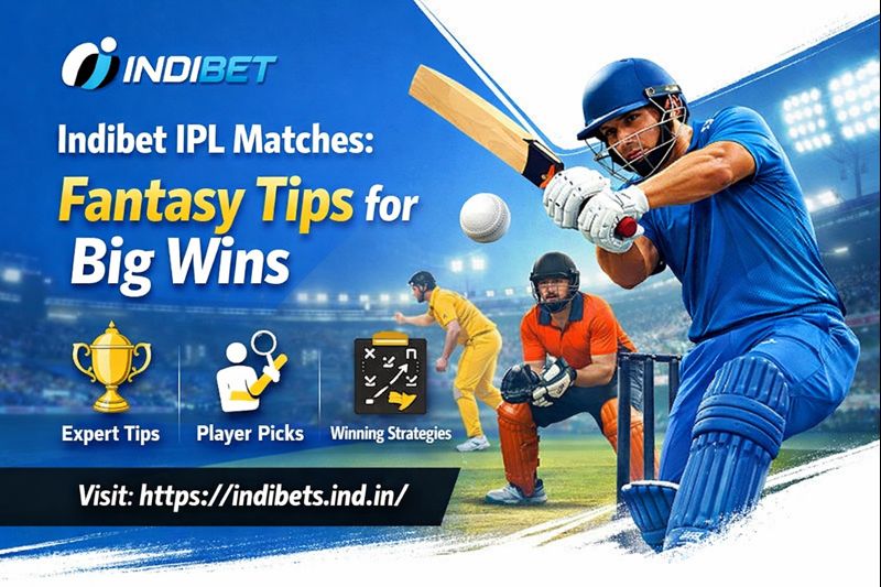 Indibet IPL matches: Fantasy Tips for Big Wins