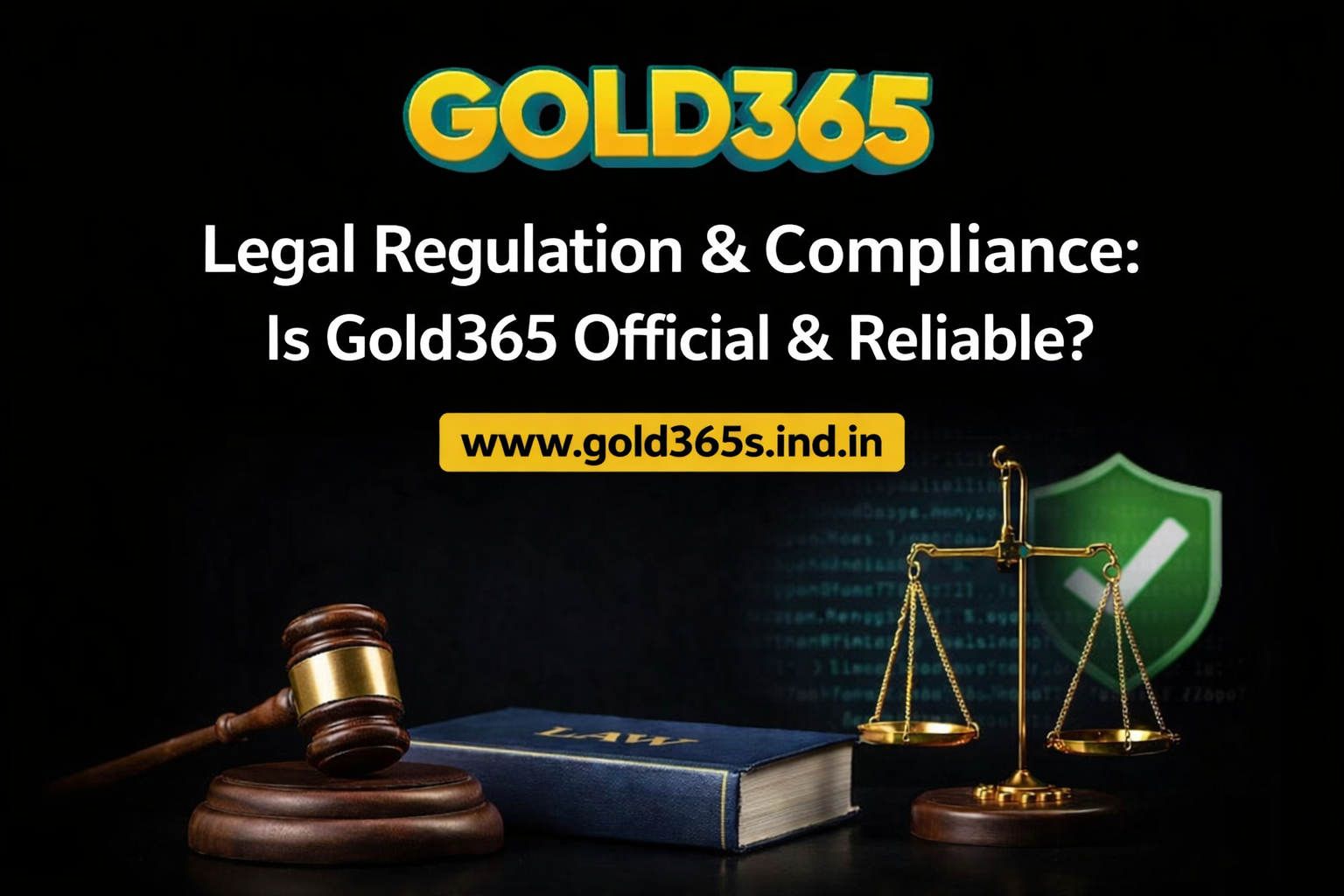 Legal Regulation & Compliance: Is Gold365 Official & Reliable?