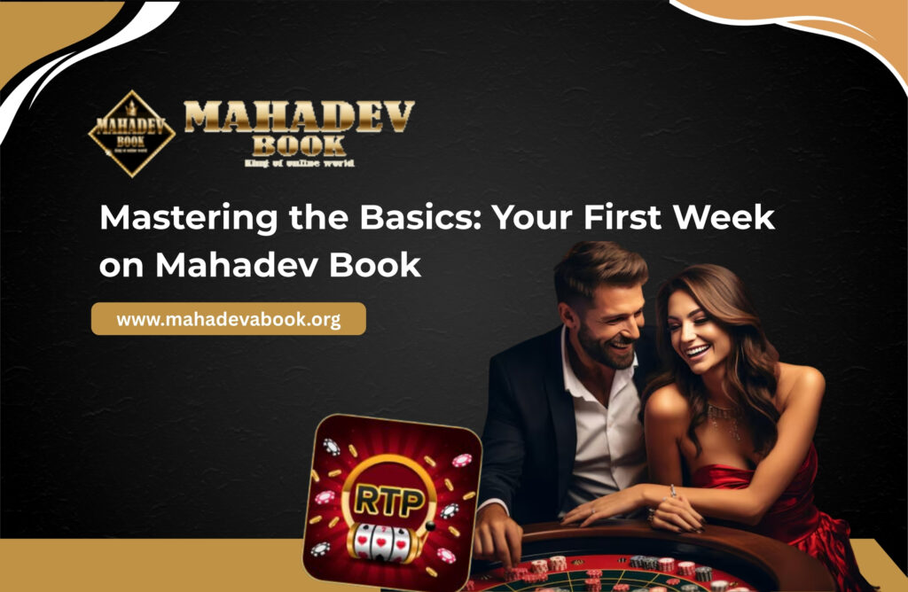 Mastering the Basics: Your First Week on Mahadev Book