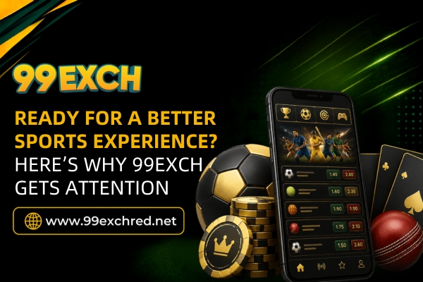 Ready for a Better Sports Experience? Why 99Exch Gets Attention