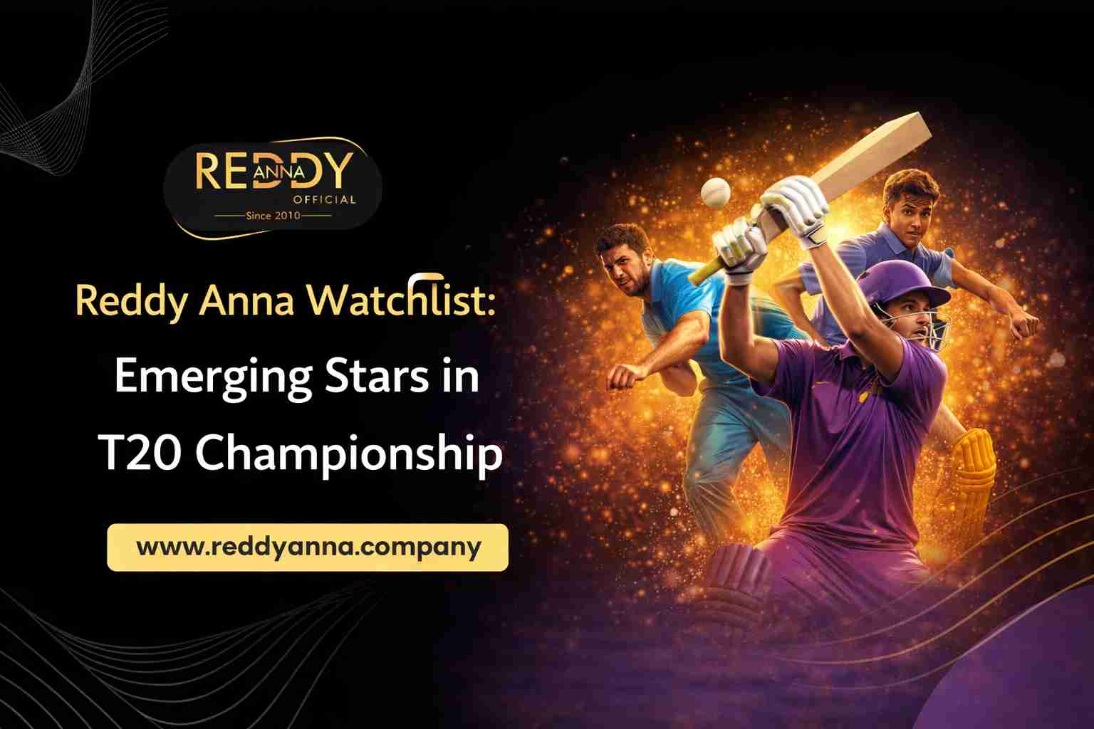 Reddy Anna Watchlist: Emerging Stars in T20 Championship