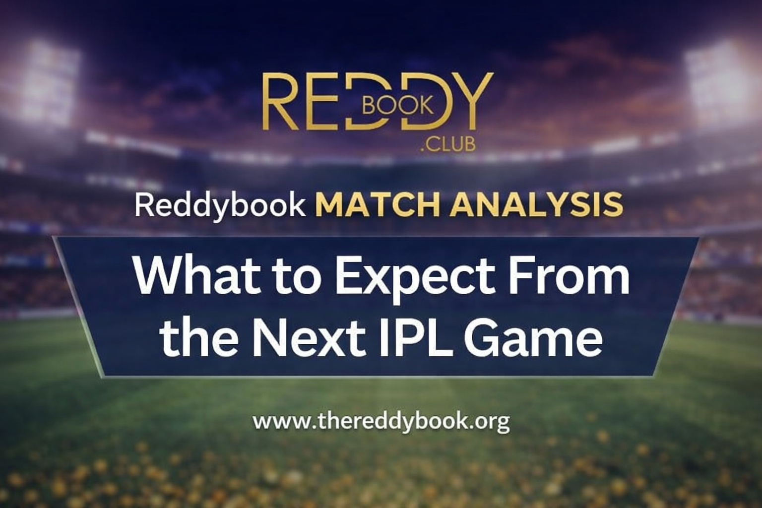 Reddybook Match Analysis: What to Expect From the Next IPL Game