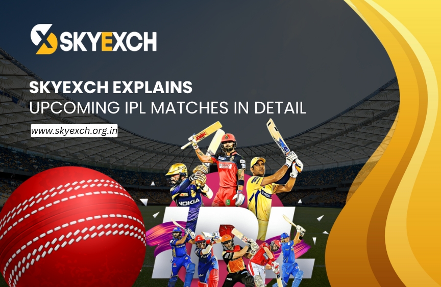 SkyExch Explains Upcoming IPL Matches in Detail