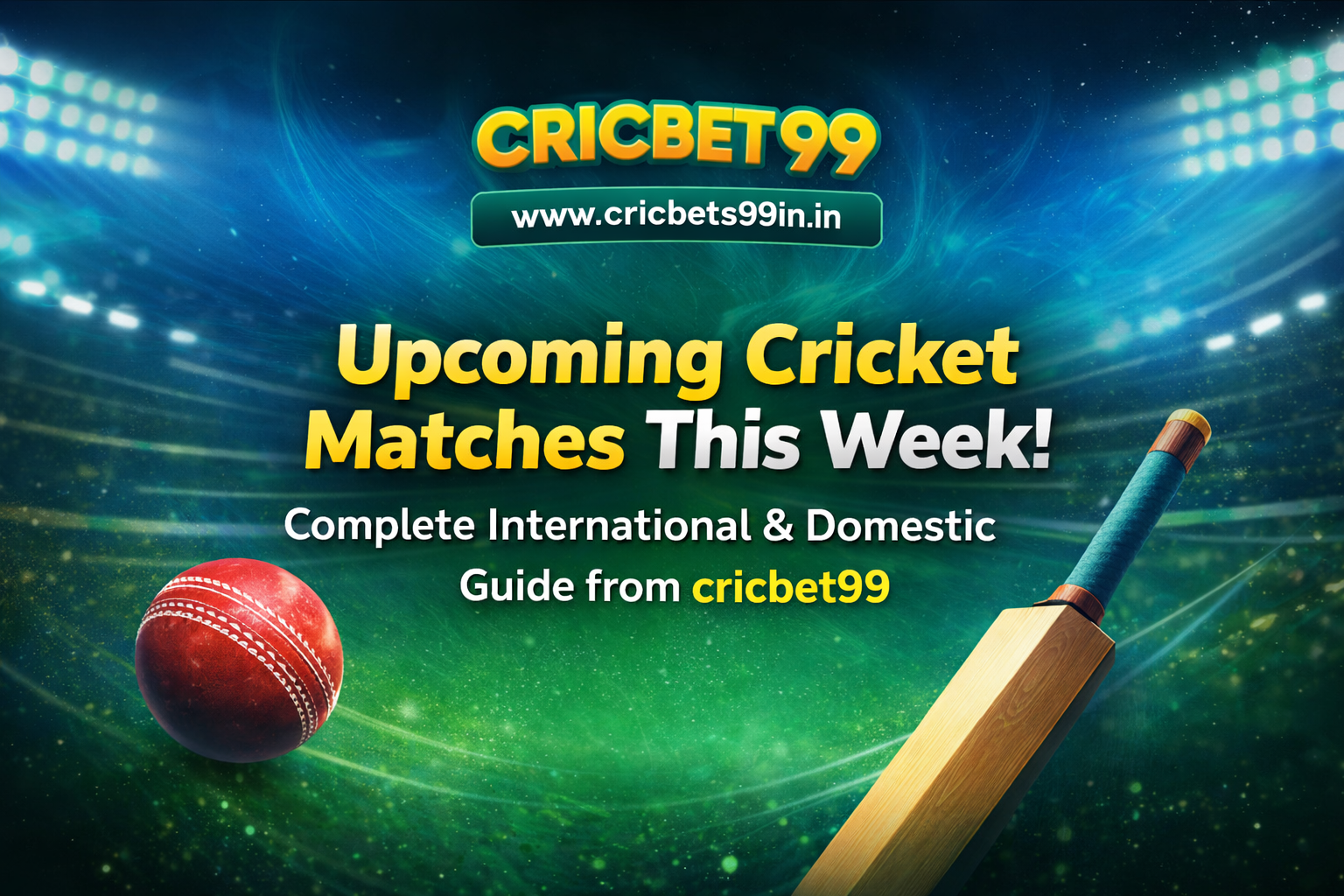 Upcoming Cricket Matches This Week: Complete International & Domestic Guide from cricbet99