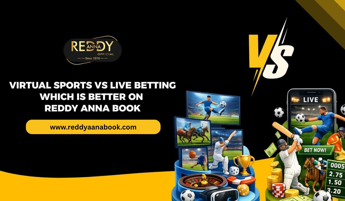 Virtual Sports vs Live Betting: Which Is Better on Reddy Anna Book