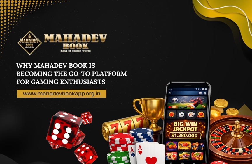 Why Mahadev Book Is Becoming the Go-To Platform for Gaming Enthusiasts